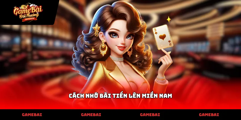 Vận dụng linh hoạt cách nhớ bài tiến lên miền Nam để thắng lớnVận dụng linh hoạt cách nhớ bài tiến lên miền Nam để thắng lớnVận dụng linh hoạt cách nhớ bài tiến lên miền Nam để thắng lớn