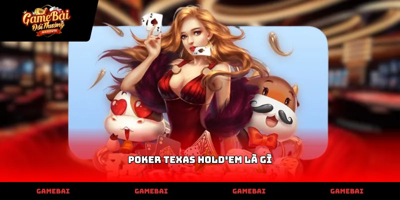 Tìm hiểu chi tiết khái niệm Poker Texas Hold'em là gì trực tuyến