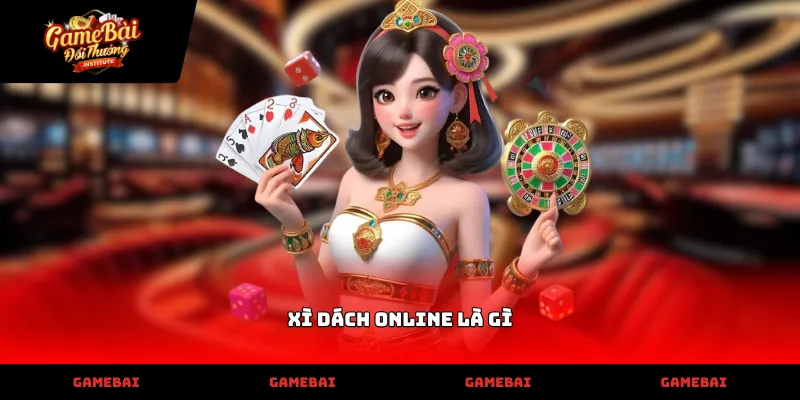 Thực tế bàn cược giải đáp xì dách online là gì đầy kịch tính